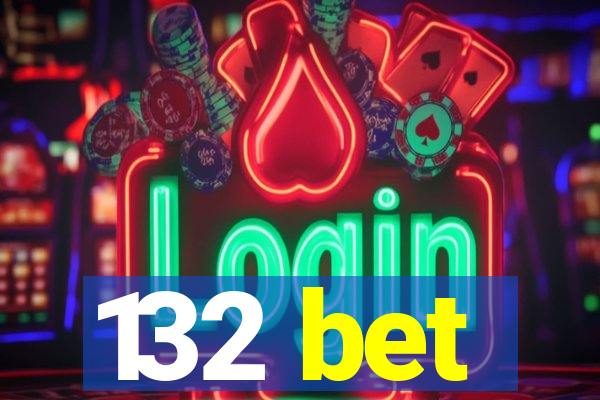 132 bet